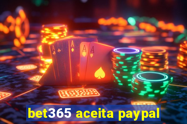 bet365 aceita paypal